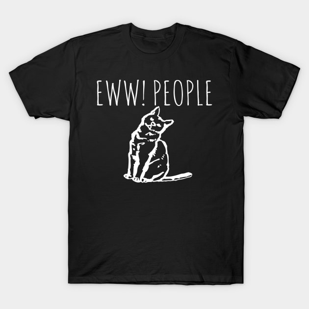 Eww! People Funny Cat T-Shirt by Happy - Design